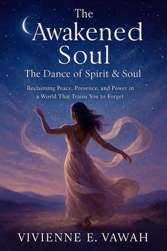 The Awakened Soul Series 10 - The Awakened Soul – The Dance of Spirit & Soul