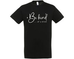 Be Kind… Of A Bitch T-shirt - cadeau - Zwart - Grappige T-shirts - DrogeHumor - Maat L