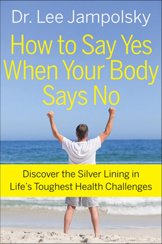 How to Say Yes When Your Body Says No - cover