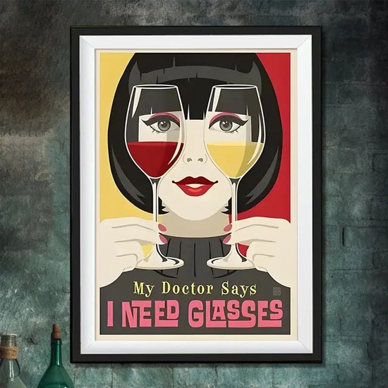 Une affiche d'une femme avec une coupe bob noire tenant deux verres de vin. Texte : 'My Doctor Says I NEED GLASSES'.