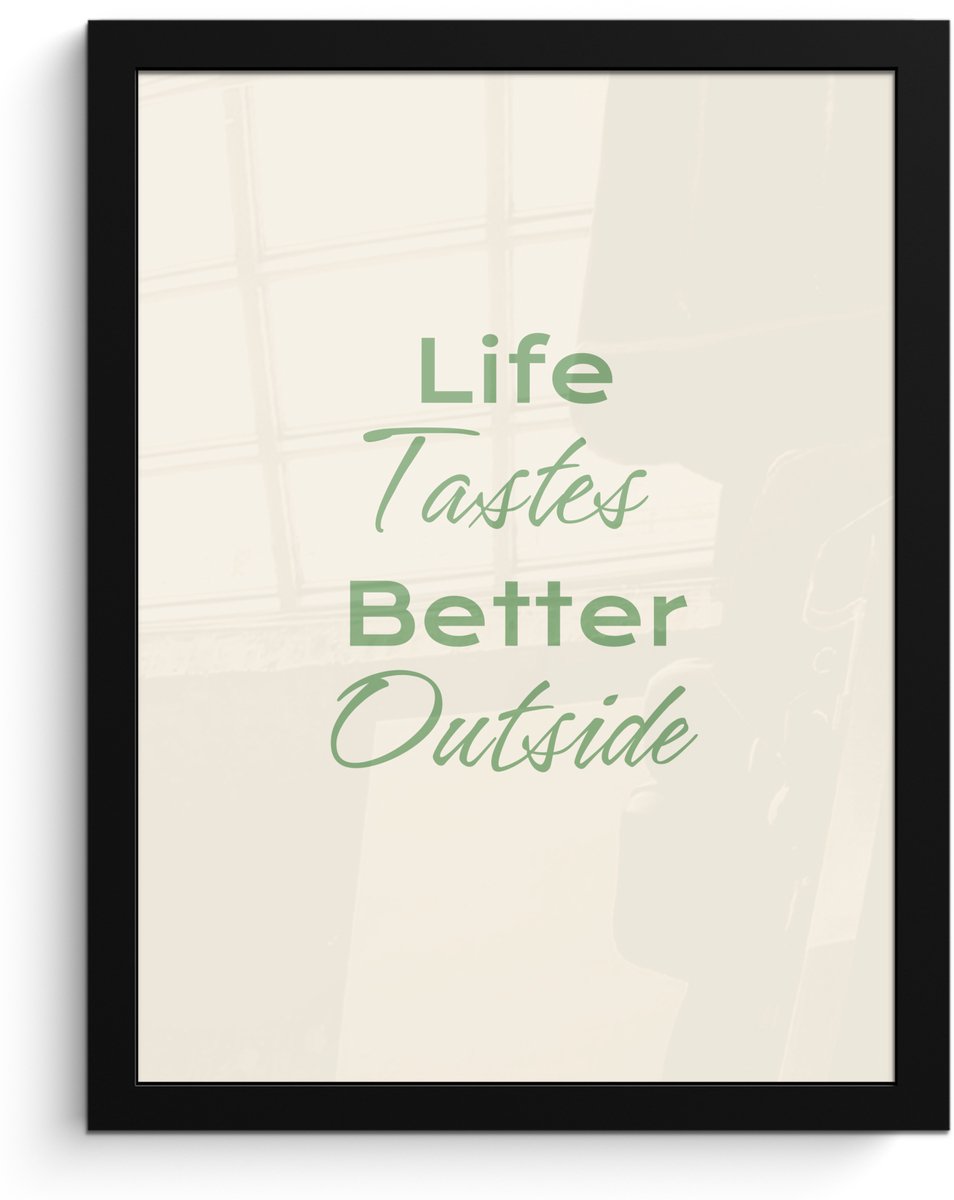 FrameYourWall Poster in lijst - Fotolijst 30x40 cm - Posters - Tekst - Sierlijk - Letters - Groen - Posterlijst zwart - Decoratie - Wanddecoratie woonkamer - Muurdecoratie slaapkamer Life tastes better outside