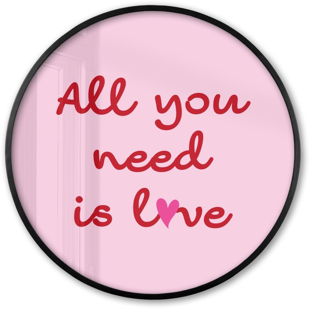 FrameYourWall Poster in lijst Rond - Fotolijst 80x80 cm - Posters - Tekst - Roze - Love - Hart - Ronde posterlijst zwart - Decoratie - Wanddecoratie woonkamer - Muurdecoratie slaapkamer Tekst - All you need is love