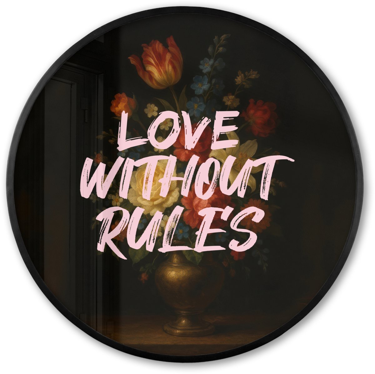 FrameYourWall Poster in lijst Rond - Fotolijst 60x60 cm - Posters - Liefde - Modern - Bloemen - Ronde posterlijst zwart - Decoratie - Wanddecoratie woonkamer - Muurdecoratie slaapkamer Love without rules