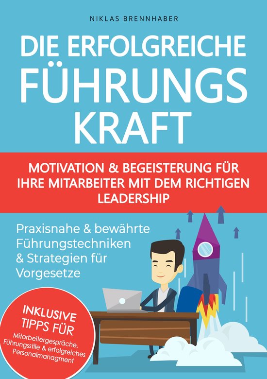 Die erfolgreiche Führungskraft - Motivation und Begeisterun ... - cover