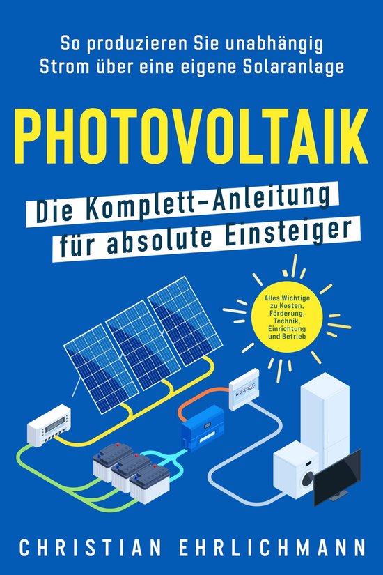 Photovoltaik – Die Komplett-Anleitung für absolute Einste ... - cover