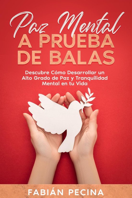 Paz Mental a Prueba de Balas: Descubre Cómo Desarrollar un  ... - cover
