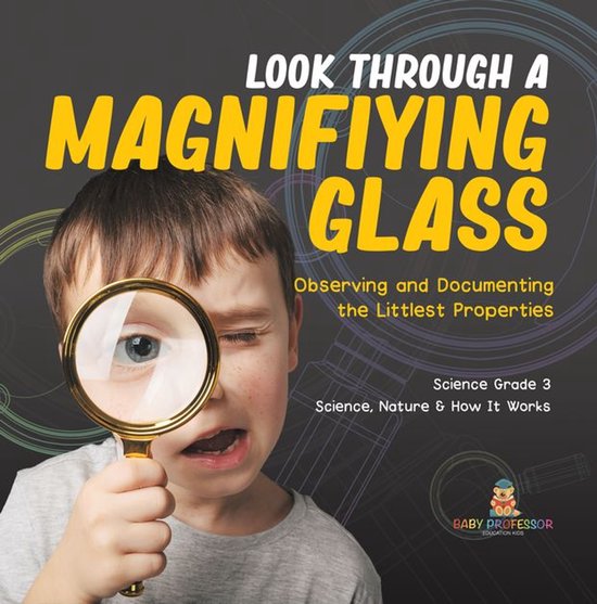 Look Through a Magnifiying Glass : Observing and Documenting ... - cover