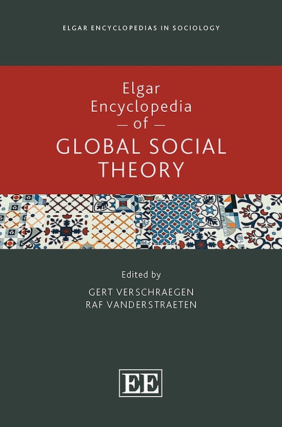 Elgar Encyclopedias in Sociology series - Elgar Encyclopedia of Global Social Theory