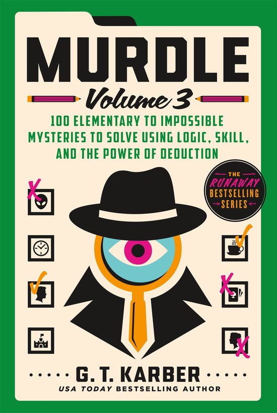 100 Elementary to Impossible Mysteries to Solve Using Logic, Skill, and the Power of Deduction