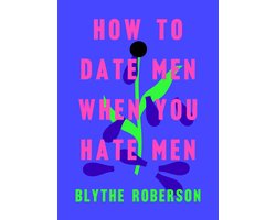 Omslag van How to Date Men When You Hate Men