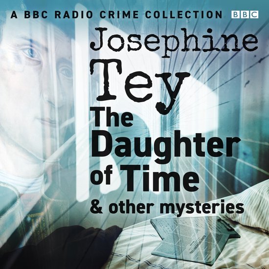 Josephine Tey: The Daughter of Time & other mysteries - cover