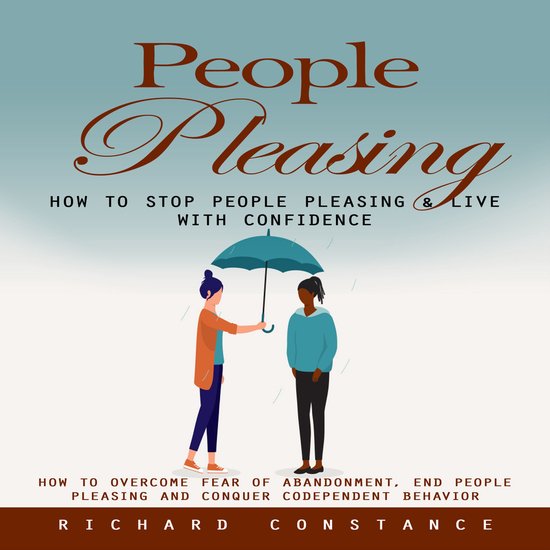 People Pleasing: How to Stop People Pleasing & Live With Con ... - cover