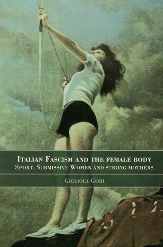 Italian Fascism and the Female Body - cover