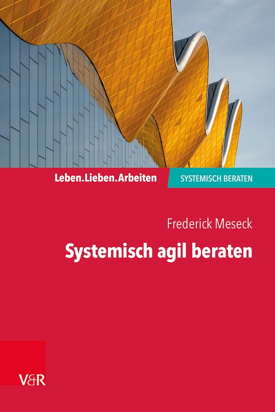 Leben. Lieben. Arbeiten: systemisch beraten - Systemisch agi ... - cover