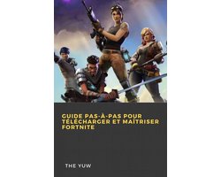 Guide pas-à-pas pour télécharger et maîtriser Fortnite