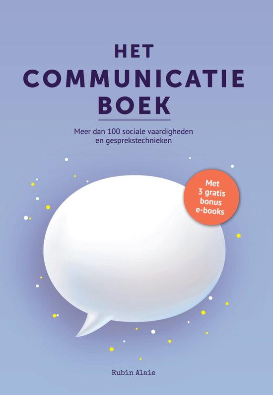 Het Communicatie Boek: 100+ Sociale Vaardigheden & Gesprekstechnieken - Gespreksvoering Basisvaardigheden & Communicatieve Vaardigheden – Handboek Met 100+ Tools & Tips: Vrienden Maken & Effectief Communiceren Kun Je Leren [Incl. Kaarten & Bonussen]