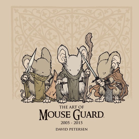 Mouse Guard - The Art of Mouse Guard 2005-2015 - cover