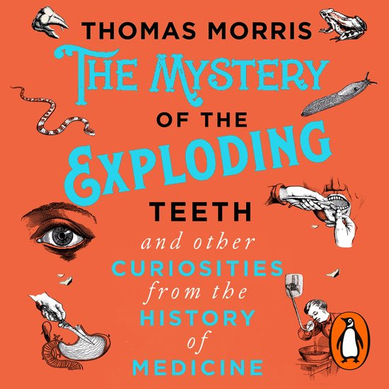 The Mystery of the Exploding Teeth and Other Curiosities fro ... - cover