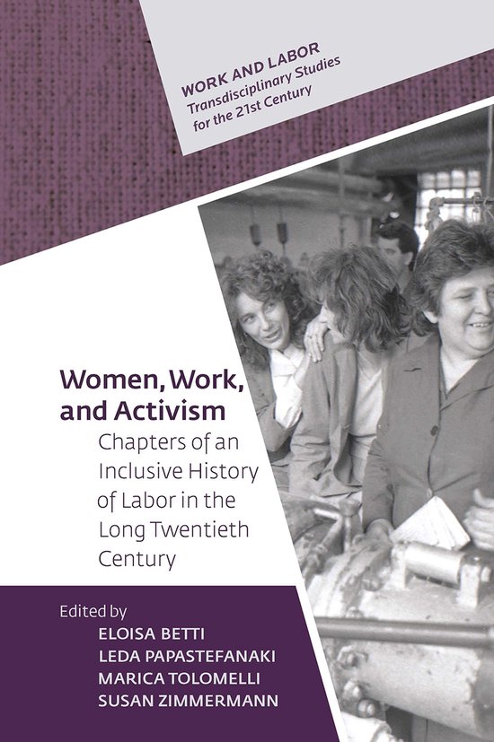 Work and Labor - Transdisciplinary Studies for the 21st Century - CEU Press- Women, Work, and Activism
