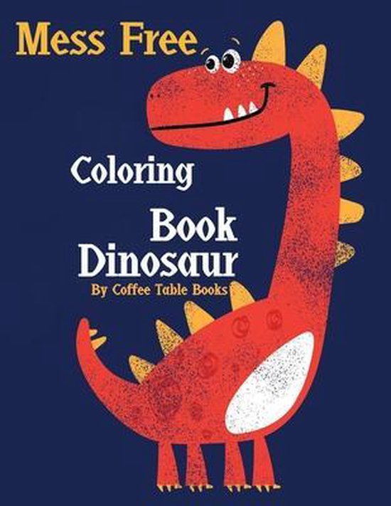 Mess Free Coloring Book Dinosaur, Coffee Table Books 9798701705256