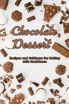 Chocolate Dessert: Recipes and Guidance for Baking with Confidence