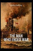 The Man Who Ended War Illustrated