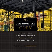 The 99% Invisible City