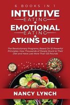 Intuitive Eating + Emotional Eating + Atkins Diet: 6 Books in 1
