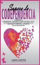 Supera La Codependencia: 3 libros en 1