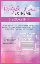 Extreme Weight Loss: 5 BOOKS IN 1