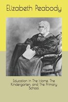 Education in The Home, The Kindergarten, and The Primary School