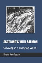 Scotland's Salmon and Trout Fisheries- Scotland's Wild Salmon