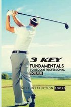 3 Key Fundamentals To Become Professional Golfer: Golf Instruction Books