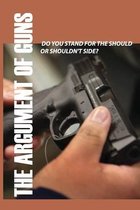 The Argument Of Guns: Do You Stand For The Should Or Shouldn't Side?