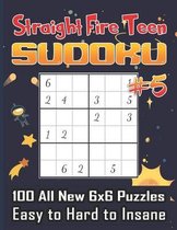 Straight Fire Teen Sudoku 100 All New 6 x 6 Puzzles, Easy to Hard to Insane