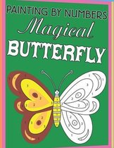 Painting By Numbers Magical Butterfly: Butterflies Color by Number Coloring Book Large Print coloring book