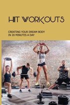 HIIT Workouts: Creating Your Dream Body In 20 Minutes A Day