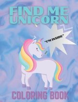 Find Me Unicorn  i'm Inside  Coloring Book