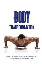 Body Transformation: Shredded With Push-ups & Bodyweight Exercises For Chest Muscles