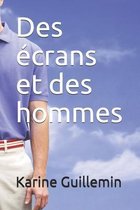 Des ecrans et des hommes