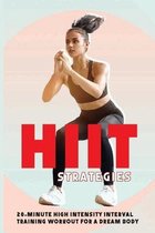 HIIT Strategies: 20-Minute High Intensity Interval Training Workout For A Dream Body