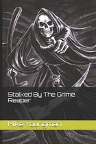 Stalked By The Grime Reaper