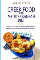 Greek Food and Mediterranean Diet: 2 Books In 1: Over 150 Healthy Recipes For Balanced Homemade Dishes From Greece
