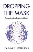 DROPPING THE MASK: CONNECTING LEADERSHIP