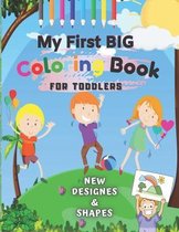 My First BIG Coloring Book FOR TODDLERS - NEW Designes Animals and Shapes