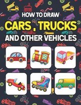 How to Draw Cars, Trucks and Other Vehicles