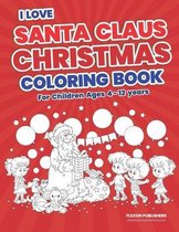 I Love Santa Claus Christmas Coloring Book