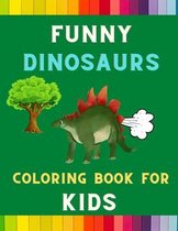 Funny dinosaurs coloring book for kids: Funny & hilarious collection of beautiful dinosaurs: Coloring book for kids, toddlers, boys & girls