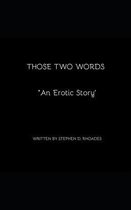 Those Two Words