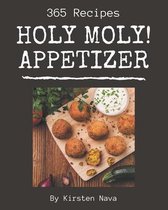 Holy Moly! 365 Appetizer Recipes